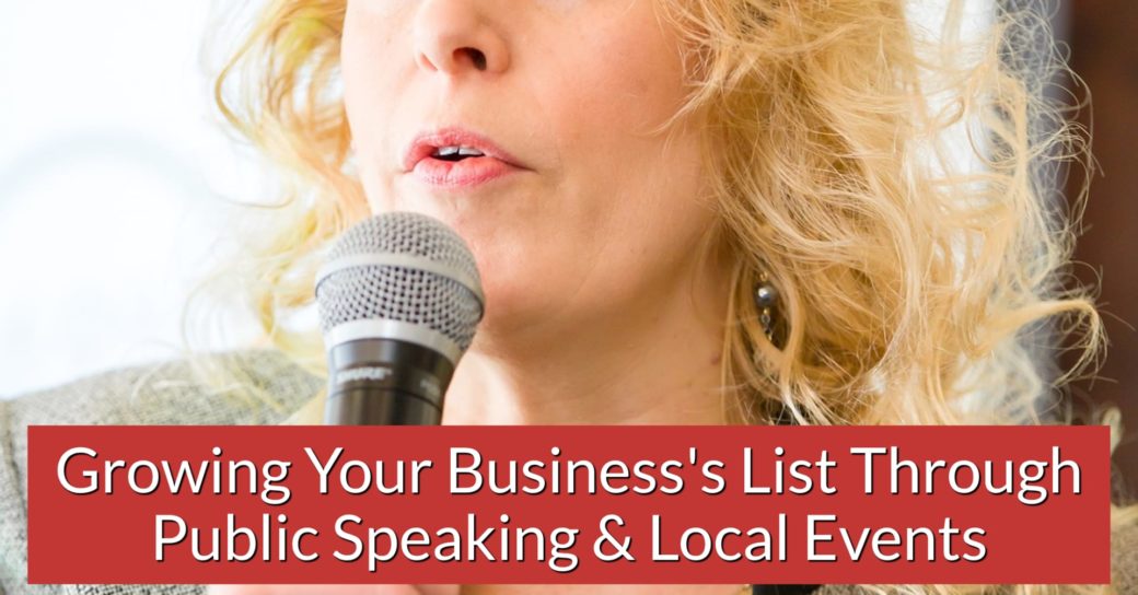 Growing Your Business's List Through Public Speaking & Local Events