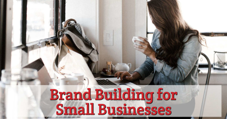 Brand Building for Small Businesses